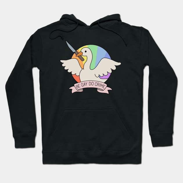 Be Gay Do Crime - Goose Hoodie by valentinahramov